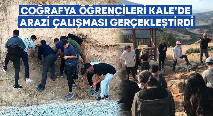 Coğrafya öğrencileri Kale’de arazi çalışması gerçekleştirdi