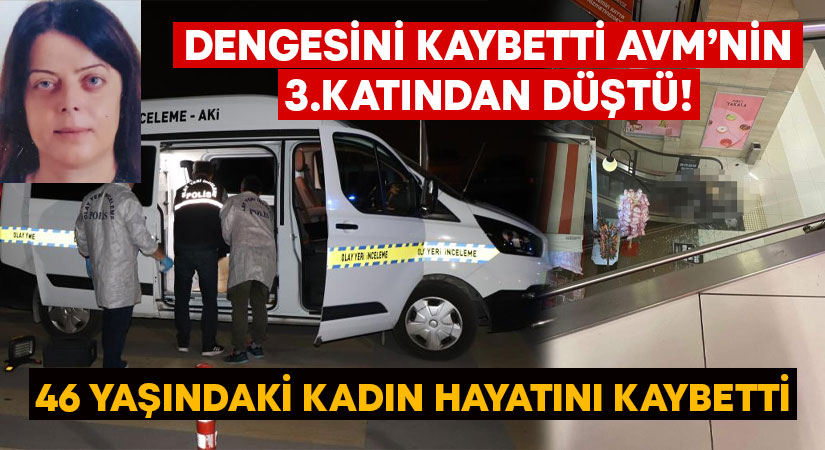 Dengesini kaybeden kadın AVM’nin 3.katından düştü!