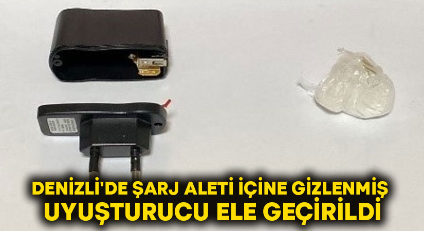 Denizli’de şarj aleti içine gizlenmiş uyuşturucu ele geçirildi