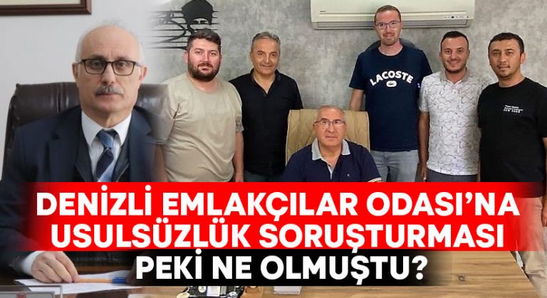 Denizli Emlakçılar Odası’na usulsüzlük soruşturması başlatıldı