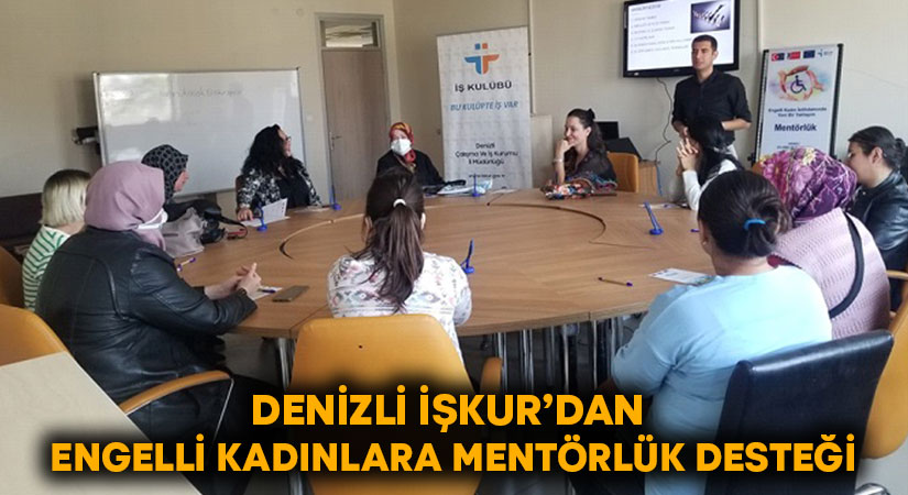 Denizli İŞKUR’dan Engelli Kadınlara Mentörlük Desteği