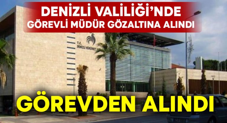 Denizli Valiliği’nde müdür görevden alındı