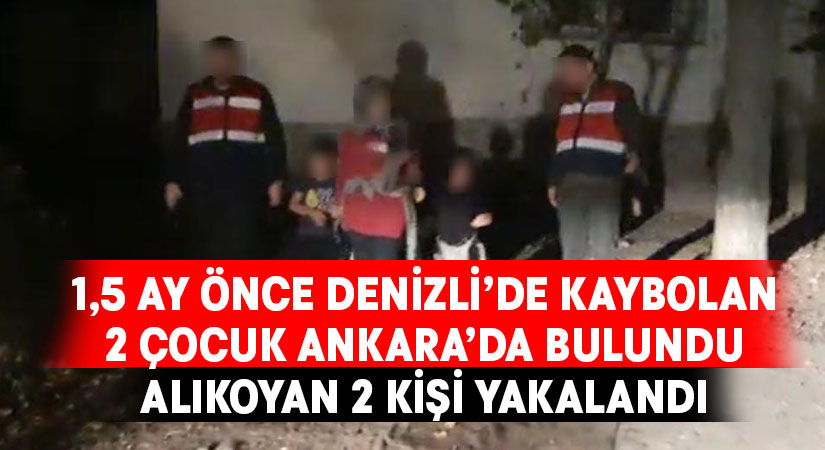 Denizli’de kaybolan 2 çocuk 1,5 ay sonra Ankara’da bulundu