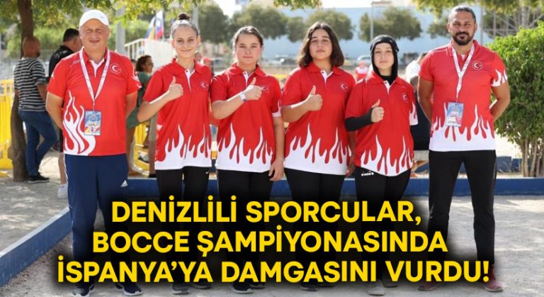 Denizlili sporcular, Bocce şampiyonasında İspanya’ya damgasını vurdu!