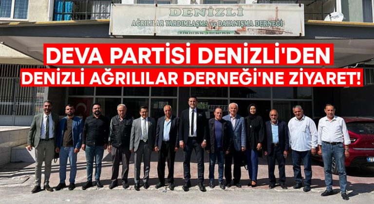 DEVA Partisi Denizli’den Denizli Ağrılılar Derneği’ne ziyaret!