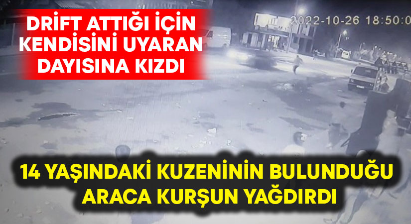 Drift attığı için kendisini uyaran dayısına kızıp, kuzenine kurşun yağdırdı