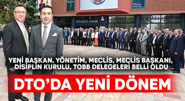 DTO’da yeni başkan, yönetim, meclis, meclis başkanı, disiplin kurulu, TOBB delegeleri belli oldu