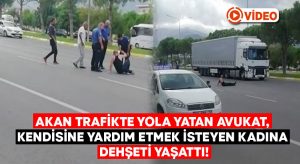 Akan trafikte yola yatan avukat, kendisine yardım etmek isteyen kadına dehşeti yaşattı!