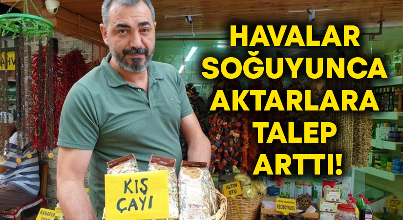 Havalar soğuyunca aktarlara talep arttı!