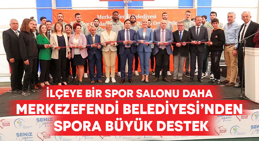 Merkezefendi’ye yeni spor salonu