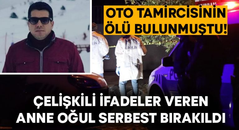 Oto tamircisinin ölü bulunmuştu! Çelişkili ifadeler veren anne oğul serbest bırakıldı