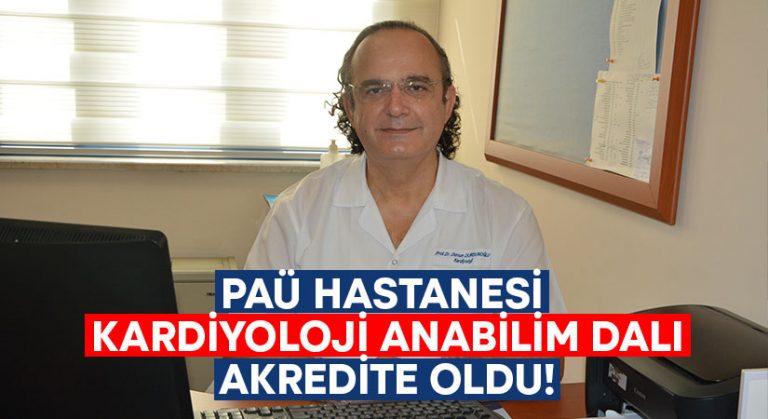 PAÜ Hastanesi Kardiyoloji anabilim dalı akredite oldu!