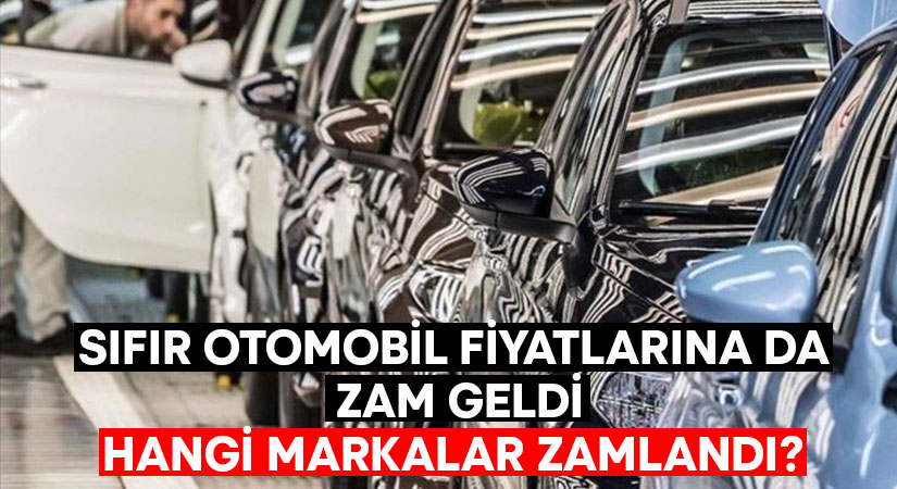 Sıfır otomobil fiyatlarına da zam geldi.. Hangi markalar zamlandı?