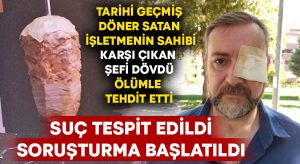 Tarihi geçmiş döner satan işletmelerin sahibi karşı çıkan şefi dövdü