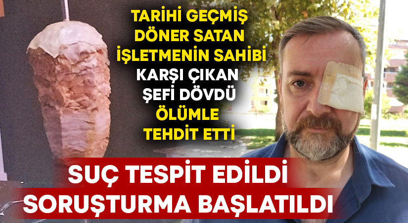 Tarihi geçmiş döner satan işletmelerin sahibi karşı çıkan şefi dövdü