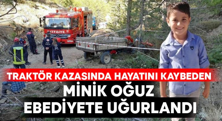 Traktör kazasında hayatını kaybeden minik Oğuz ebediyete uğurlandı