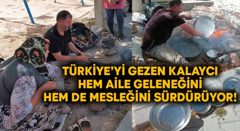 Türkiye’yi gezen kalaycı hem aile geleneğini hem de mesleğini sürdürüyor!