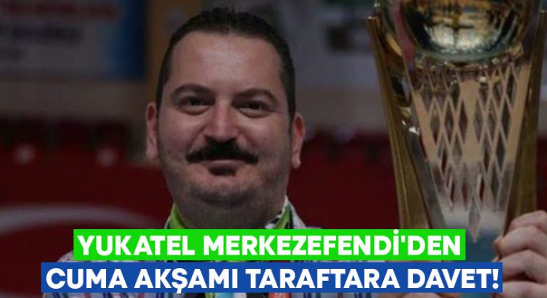 Yukatel Merkezefendi’den cuma akşamı taraftara davet!