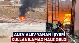 Alev alev yanan işyeri kullanılamaz hale geldi