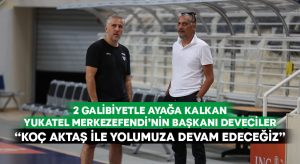 Başkan Deveciler:  “Koç Aktaş ile yolumuza devam edeceğiz”