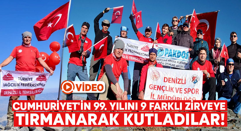 Cumhuriyet’in 99. yılı 9 farklı zirveye tırmanarak kutladılar!