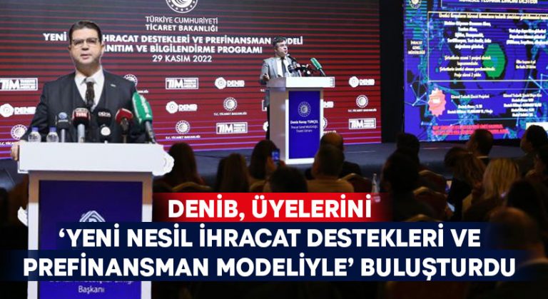 DENİB, üyelerini ‘Yeni Nesil İhracat Destekleri ve Prefinansman Modeliyle’ buluşturdu