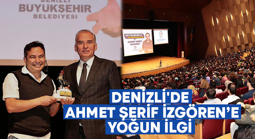 Denizli’de Ahmet Şerif İzgören’e yoğun ilgi  