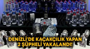 Denizli’de kaçakçılık yapan 2 şüpheli yakalandı!