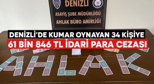 Denizli’de kumar oynayan 34 kişiye 61 bin 846 TL idari para cezası