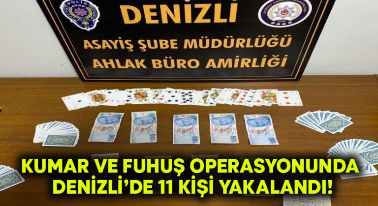 Denizli’de kumar ve fuhuş operasyonunda 11 kişi yakalandı!