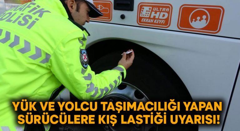 Denizli’de yük ve yolcu taşımacılığı yapan sürücülere kış lastiği uyarısı!