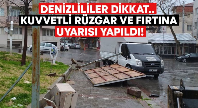 Denizlililer dikkat.. Kuvvetli rüzgar ve fırtına uyarısı yapıldı!