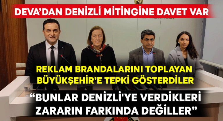 DEVA’dan Denizli mitingine davet var.. Reklam brandalarını toplayan Büyükşehir’e tepki gösterdiler