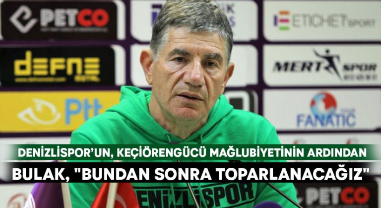 Giray Bulak, “Bundan sonra toparlanacağız”