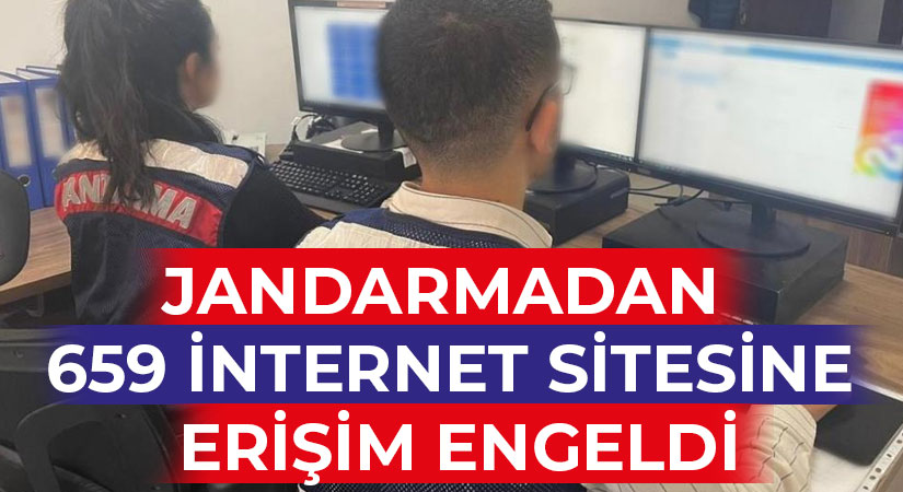 Jandarmadan 659 internet sitesine erişim engeldi