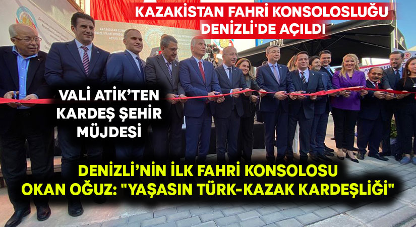 Denizli’de bir ilk! Kazakistan Fahri Konsolosluğu açıldı