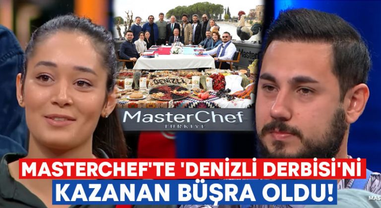 Masterchef’te ‘Denizli Derbisi’ni kazanan Büşra oldu!