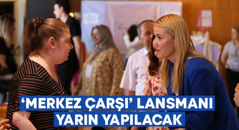 Merkez Çarşı’nın lansmanı yarın yapılacak!