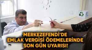 Merkezefendi’de emlak vergisi ödemelerinde son gün uyarısı!