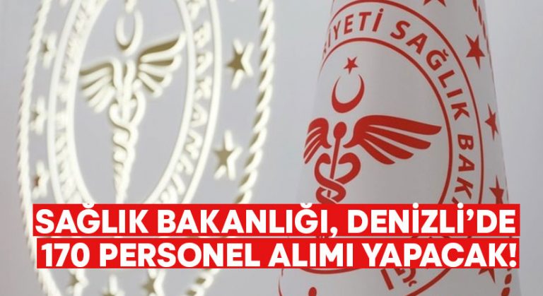 Sağlık Bakanlığı, Denizli’de 170 personel alımı yapacak!