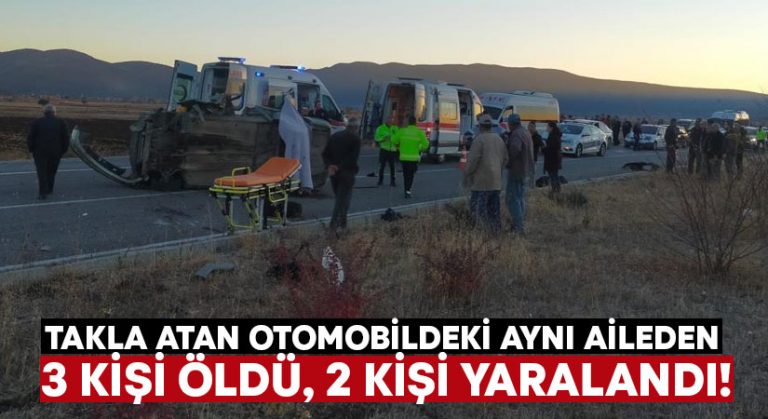 Takla atan otomobildeki aynı aileden 3 kişi öldü, 2 kişi yaralandı!