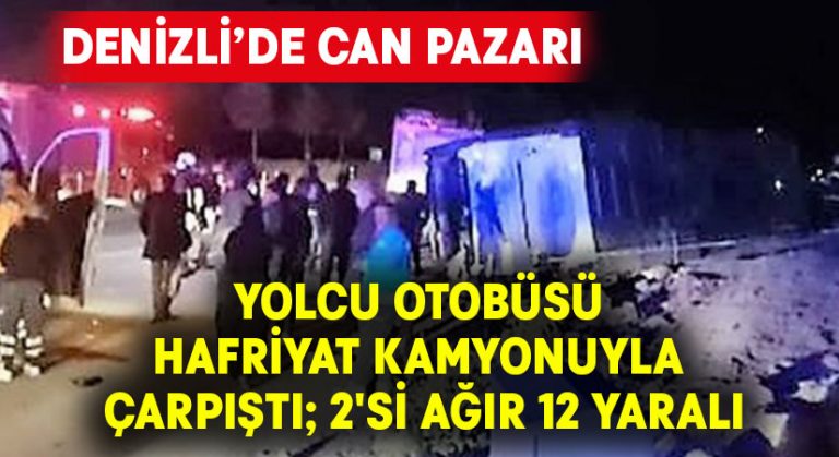 Yolcu otobüsü hafriyat kamyonuyla çarpıştı; 2’si ağır 12 yaralı