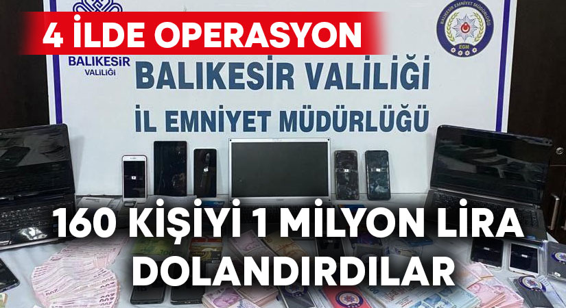 160 kişiyi 1 milyon lira dolandırdılar