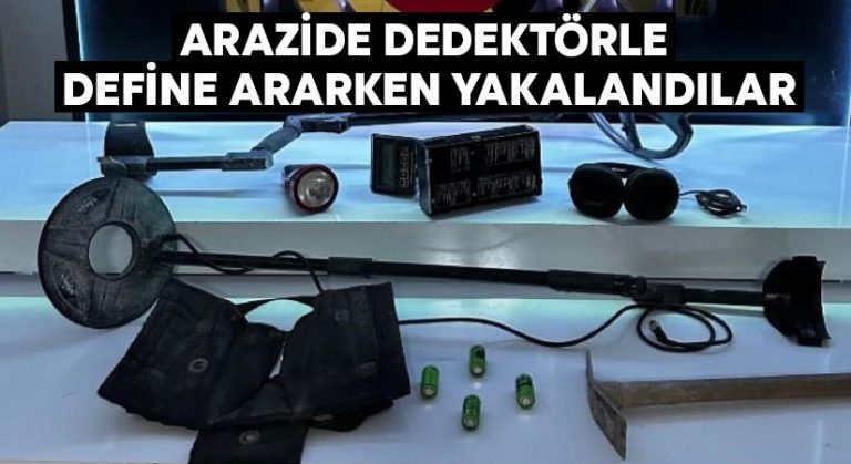 Arazide dedektörle define ararken yakalandılar!