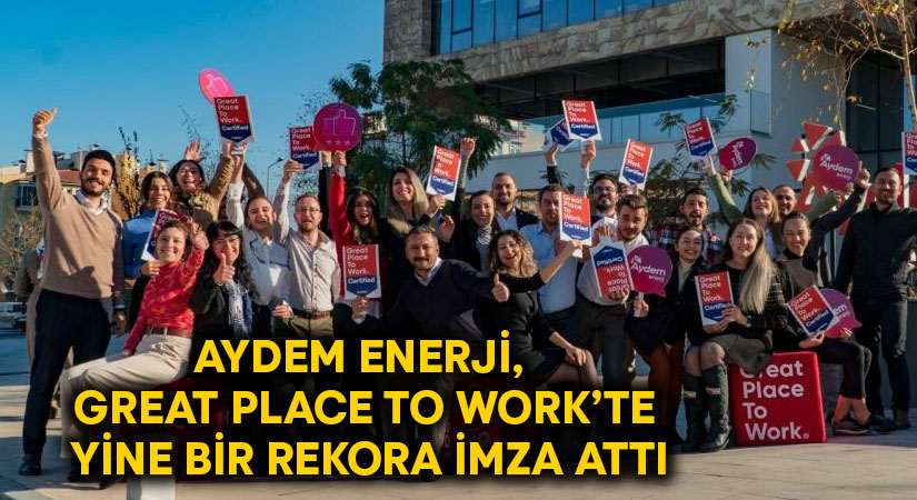 Aydem Enerji, Great Place to Work’te yine bir rekora imza attı