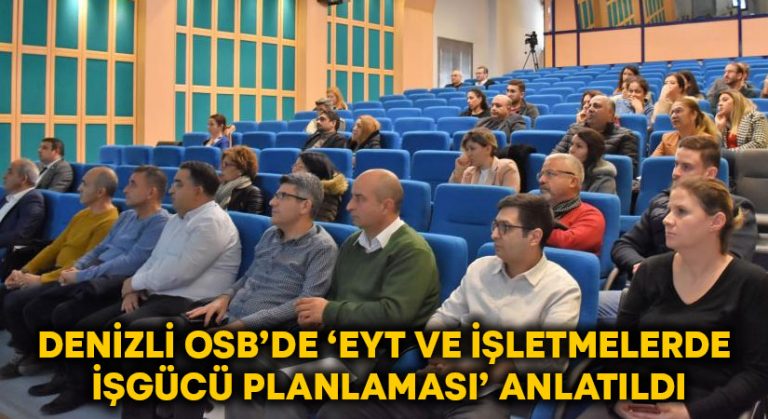 Denizli OSB’de ‘EYT ve İşletmelerde İşgücü Planlaması’ anlatıldı