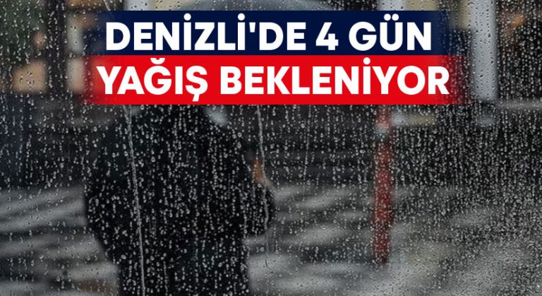 Denizli’de 4 gün yağış bekleniyor