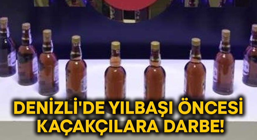 Denizli’de yılbaşı öncesi kaçakçılara darbe!