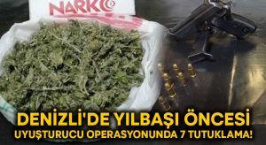 Denizli’de yılbaşı öncesi uyuşturucu operasyonunda 7 tutuklama!