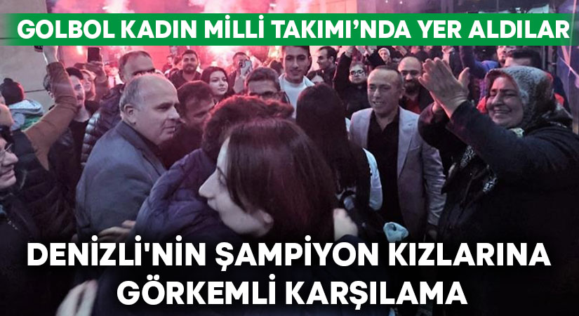 Denizli’nin şampiyon kızlarına görkemli karşılama